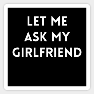 Let me Ask my Girlfriend Sticker